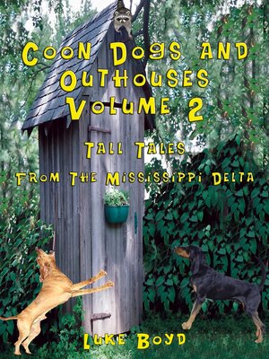 cover image of Coon Dogs and Outhouses Volume 2 Tall Tales from the Mississippi Delta